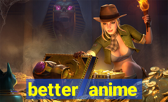 better anime download apk